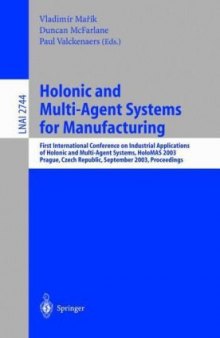 Holonic and Multi-Agent Systems for Manufacturing: First International Conference on Industrial Applications of Holonic and Multi-Agent Systems, HoloMAS 2003, Prague, Czech Republic, September 1-3, 2003. Proceedings