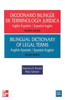 Bilingual Dictionary of Legal Terms • Diccionario Bilingüe de Terminología Jurídica (English-Spanish Spanish-English • Ingles-Español Español-Ingles) 