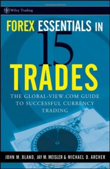 Forex Essentials in 15 Trades: The Global-View.com Guide to Successful Currency Trading 