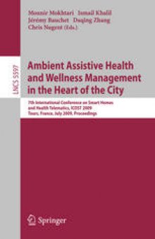 Ambient Assistive Health and Wellness Management in the Heart of the City: 7th International Conference on Smart Homes and Health Telematics, ICOST 2009, Tours, France, July 1-3, 2009. Proceedings