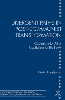Divergent Paths in Post-Communist Transformation: Capitalism for All or Capitalism for the Few?