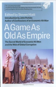 A game as old as empire : the secret world of economic hit men and the web of global corruption