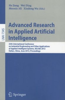 Advanced Research in Applied Artificial Intelligence: 25th International Conference on Industrial Engineering and Other Applications of Applied Intelligent Systems, IEA/AIE 2012, Dalian, China, June 9-12, 2012. Proceedings