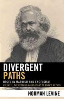 Divergent Paths: Hegel in Marxism and Engelsism  (Volume 1)