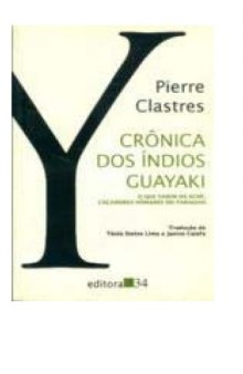 Crônica dos índios Guayaki : o que sabem os aché, caçadores nômades do Paraguai