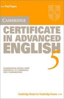 Cambridge Certificate in Advanced English 5 Student's Book: Examination Papers from the University of Cambridge ESOL Examinations (Cae Practice Tests)