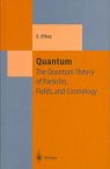 Quantum: The quantum theory of particles, fields, and cosmology