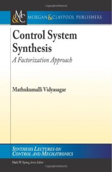 Control System Synthesis - A Factorization Approach, Part I (Synthesis Lectures on Control and Mechatronics)