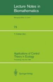 Applications of Control Theory in Ecology: Proceedings of the Symposium on Optimal Control Theory held at the State University of New York, Syracuse, New York, August 10–16, 1986