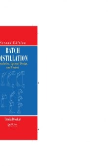 Batch Distillation : Simulation, Optimal Design, and Control, Second Edition