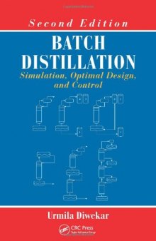Batch Distillation: Simulation, Optimal Design, and Control