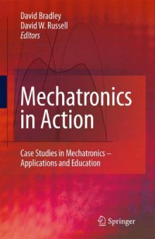 Mechatronics in Action: Case Studies in Mechatronics - Applications and Education