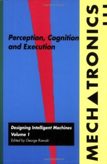 Mechatronics: Designing Intelligent Machines. Perception, Cognition and Execution