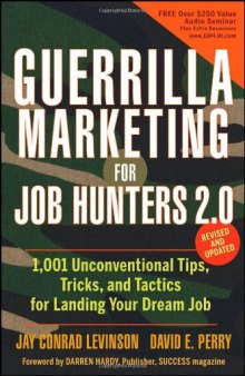 Guerrilla Marketing for Job Hunters 2.0: 1,001 Unconventional Tips, Tricks and Tactics for Landing Your Dream Job