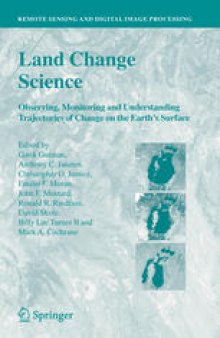 Land Change Science: Observing, Monitoring and Understanding Trajectories of Change on the Earth’s Surface