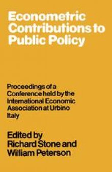 Econometric Contributions to Public Policy: Proceedings of a Conference held by the International Economic Association at Urbino, Italy