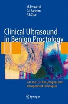 Clinical Ultrasound in Benign Proctology 2-D and 3-D Anal, Vaginal and Transperineal Techniques