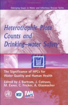 Heterotrophic Plate Counts and Drinking-water Safety, The Significance of HPCs for Water Quality and Human Health (WHO Emerging Issues in Water & Infectious Disease Series)  