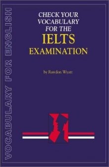 Check your vocabulary for english for IELTS examination. A workbook for students