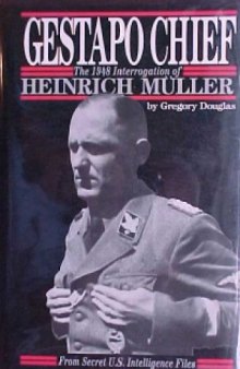Gestapo Chief  The 1948 Interrogation of Heinrich Muller