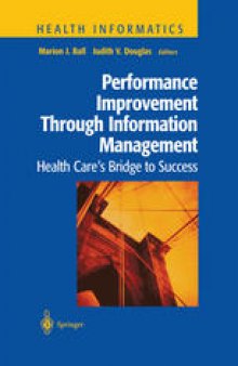 Performance Improvement Through Information Management: Health Care’s Bridge to Success
