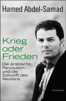 Krieg oder Frieden: Die arabische Revolution und die Zukunft des Westens