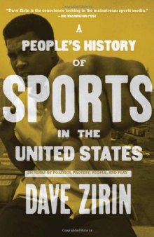 A people's history of sport in the United States : from bull-baiting to Barry Bonds - 250 years of politics, protest, the people and play