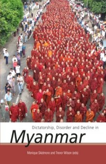 Dictatorship, Disorder and Decline in Myanmar