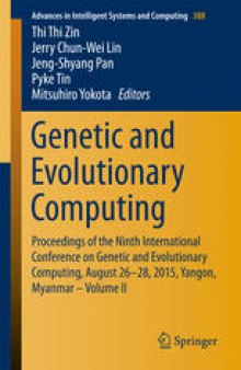 Genetic and Evolutionary Computing: Proceedings of the Ninth International Conference on Genetic and Evolutionary Computing, August 26-28, 2015, Yangon, Myanmar - Volume II