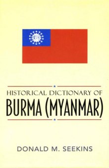 Historical Dictionary of Burma (Myanmar) (Historical Dictionaries of Asia, Oceania, and the Middle East)
