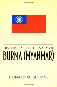 Historical Dictionary of Burma (Myanmar) (Historical Dictionaries of Asia, Oceania, and the Middle East)  