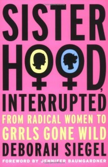 Sisterhood, Interrupted: From Radical Women to Girls Gone Wild