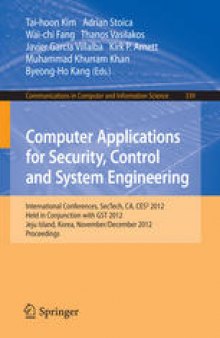 Computer Applications for Security, Control and System Engineering: International Conferences, SecTech, CA, CES3 2012, Held in Conjunction with GST 2012, Jeju Island, Korea, November 28-December 2, 2012. Proceedings