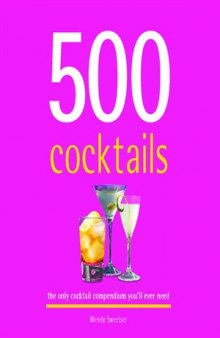 500 Cocktails: The Only Cocktail Compendium You'll Ever Need