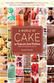 A world of cake: 150 recipes for sweet traditions