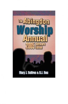 Abingdon Worship Annual 2005: Contemporary and Traditional Resources for Worship Leaders (Abingdon Worship Annual)
