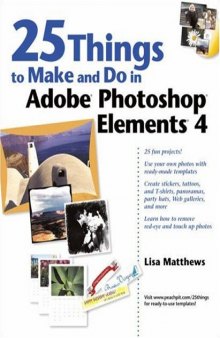 25 Things to Make and Do in Adobe Photoshop Elements 4