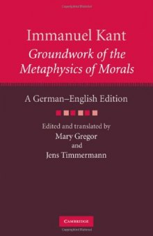 Immanuel Kant: Groundwork of the Metaphysics of Morals: A German-English edition  