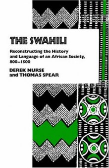 The Swahili: Reconstructing the History and Language of an African Society, 800-1500  