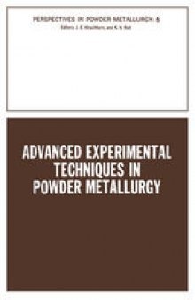 Advanced Experimental Techniques in Powder Metallurgy: Based on a Symposium on Advanced Experimental Techniques in Powder Metallurgy sponsored by the Institute of Metals Division, Powder Metallurgy Committee, held at the Spring Meeting of The Metallurgical Society of AIME in Pittsburgh, Pennsylvania, May 1969