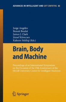 Brain, Body and Machine: Proceedings of an International Symposium on the Occasion of the 25th Anniversary of the McGill University Centre for Intelligent Machines