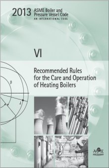 ASME SECTION VI 2013 Recommended Rules for the Care and Operation of Heating Boilers