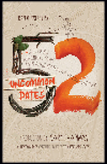 52 Uncommon Dates. A Couple's Adventure Guide for Praying, Playing, and Staying Together