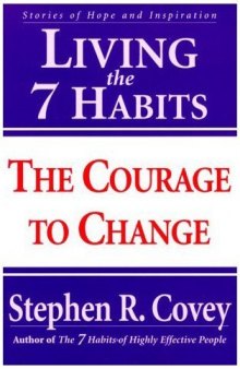 Living the 7 Habits: The Courage to Change: Stories of Courage and Inspiration