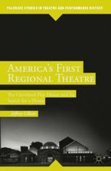 America’s First Regional Theatre: The Cleveland Play House and Its Search for a Home