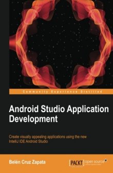 Android Studio Application Development: Create visually appealing applications using the new IntelliJ IDE Android Studio