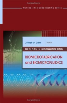 Methods in Bioengineering: Biomicrofabrication and Biomicrofluidics (Artech House Methods in Bioengineering Series)