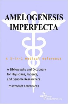 Amelogenesis Imperfecta - A Bibliography and Dictionary for Physicians, Patients, and Genome Researchers