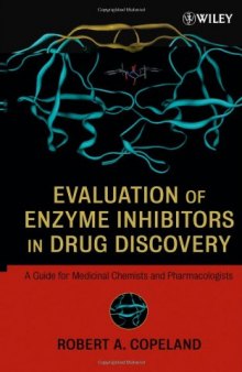 Evaluation of Enzyme Inhibitors in Drug Discovery: A Guide for Medicinal Chemists and Pharmacologists (Methods of Biochemical Analysis)