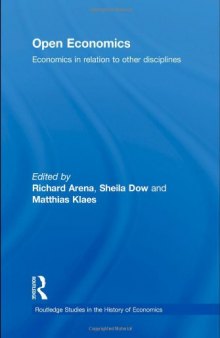 Open Economics: Economics in relation to other disciplines (Routledge Studies in the History of Economics)
